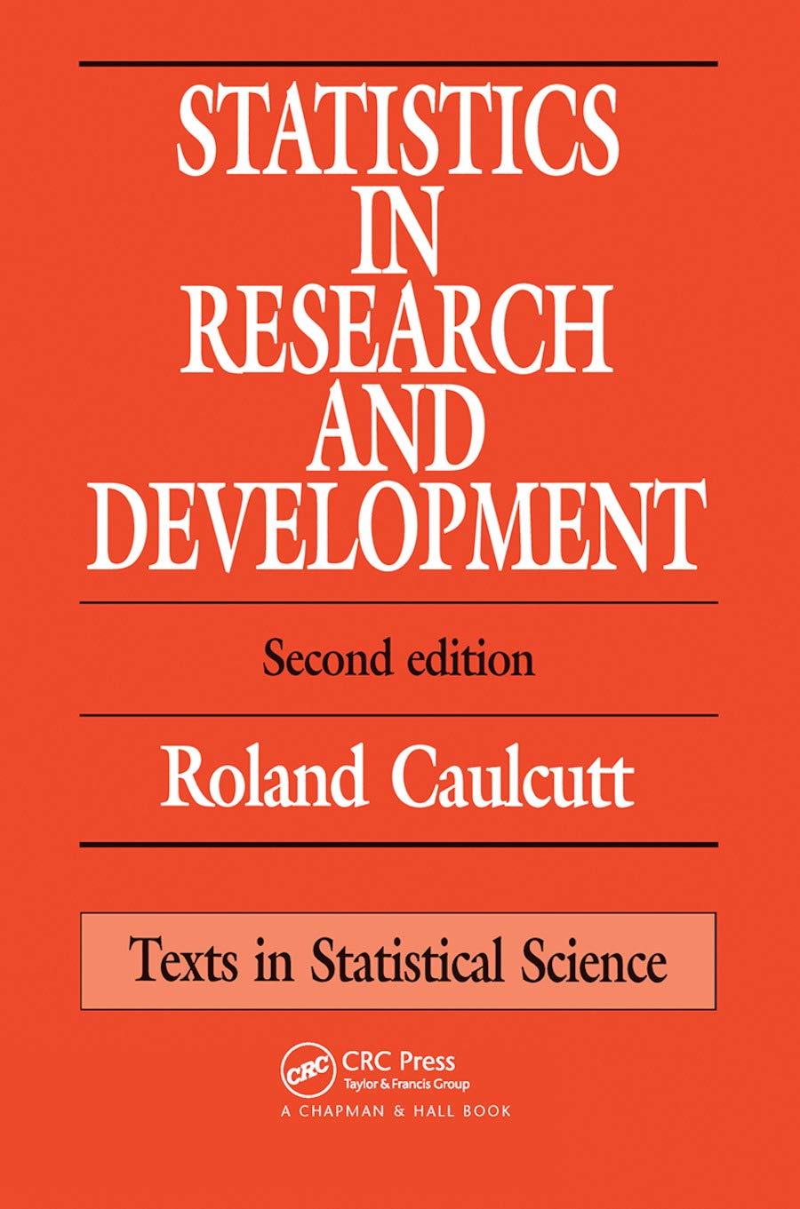 R. Caulcutt Statistics In Research And Development (Chapman & Hall/Crc Texts In Statistical Science)