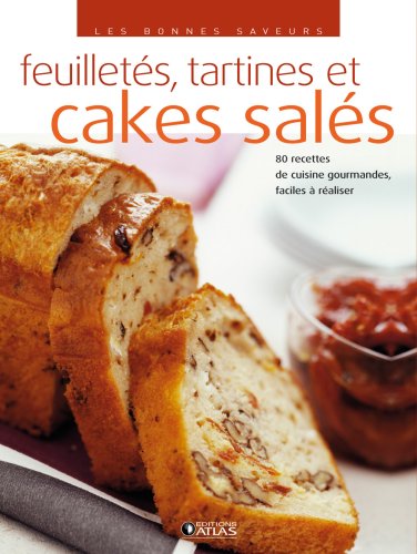 Les Bonnes Saveurs - Cakes Salés, Croustillants Et Feuilletés