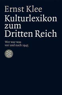 Das Kulturlexikon zum Dritten Reich: Wer war was vor und nach 1945