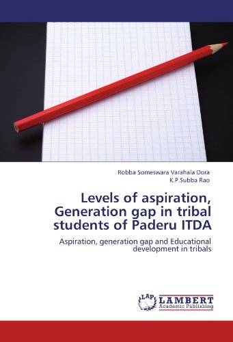 Levels of aspiration, Generation gap in tribal students of Paderu ITDA: Aspiration, generation gap and Educational development in tribals