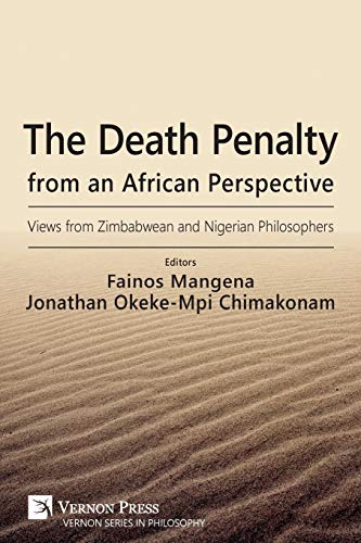 The Death Penalty from an African Perspective: Views from Zimbabwean and Nigerian Philosophers (Philosophy)