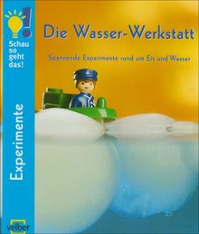 Die Wasser-Werkstatt: Spannende Experimente rund um Eis und Wasser