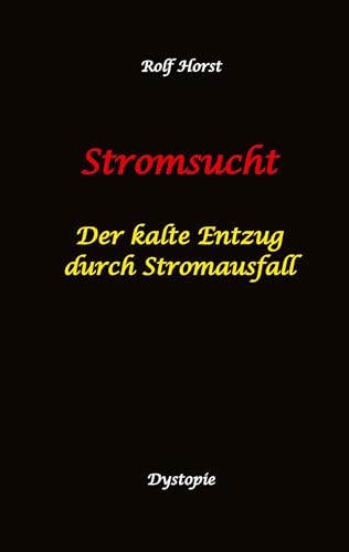 Stromsucht - Autismus, Asperger-Syndrom, Cyberattacke, Hackerangriff, Stromausfall, Energiekrise, Verkehrschaos, E-Auto, E-Bike, manuelle ... Internet: Der kalte Entzug durch Stromausfall