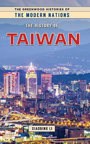 The History of Taiwan (Greenwood Histories of the Modern Nations)