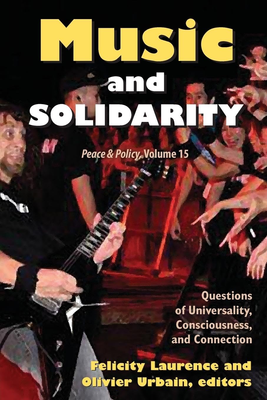 Music and Solidarity: Questions of Universality, Consciousness, and Connection (Peace & Policy, 15, Band 15)