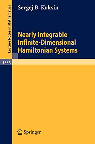 Nearly Integrable Infinite-Dimensional Hamiltonian Systems (Lecture Notes in Mathematics, 1556, Band 1556)