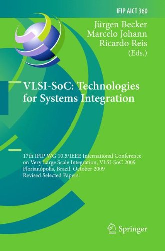 VLSI-SoC: Technologies for Systems Integration: 17th IFIP WG 10.5/IEEE International Conference on Very Large Scale Integration, VLSI-SoC 2009, ... in Information and Communication Technology)