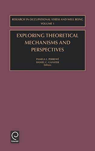Exploring Theoretical Mechanisms and Perspectives (Research in Occupational Stress and Well Being) (Research in Occupational Stress and Well Being, V. 1, Band 1)