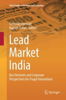 Lead Market India: Key Elements and Corporate Perspectives for Frugal Innovations (India Studies in Business and Economics)