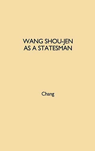 Wang Shou-Jen as a Statesman (China Studies-Studies in Chinese History and Civilization)