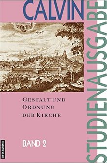 Studienausgabe, 10 Bde., Bd.2, Gestalt und Ordnung der Kirche (Calvin-Studienausgabe)
