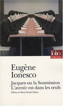 Jacques ou La soumission. L'avenir est dans les oeufs : texte intégral
