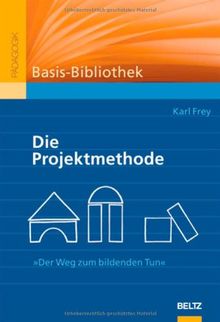 Die Projektmethode: »Der Weg zum bildenden Tun« (Beltz Grüne Reihe)