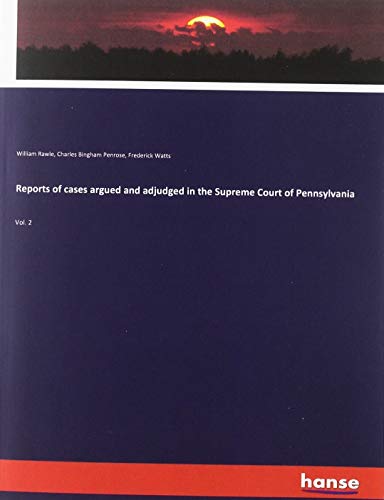 Reports of cases argued and adjudged in the Supreme Court of Pennsylvania: Vol. 2
