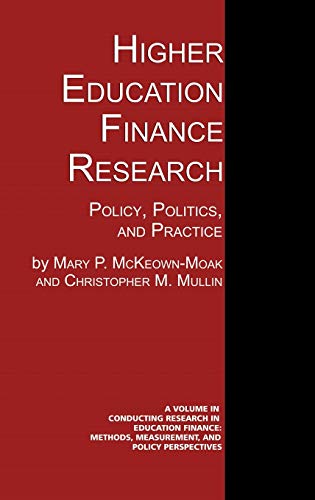 Higher Education Finance Research: Policy, Politics, and Practice (Hc) (Conducting Research in Educational Finance)