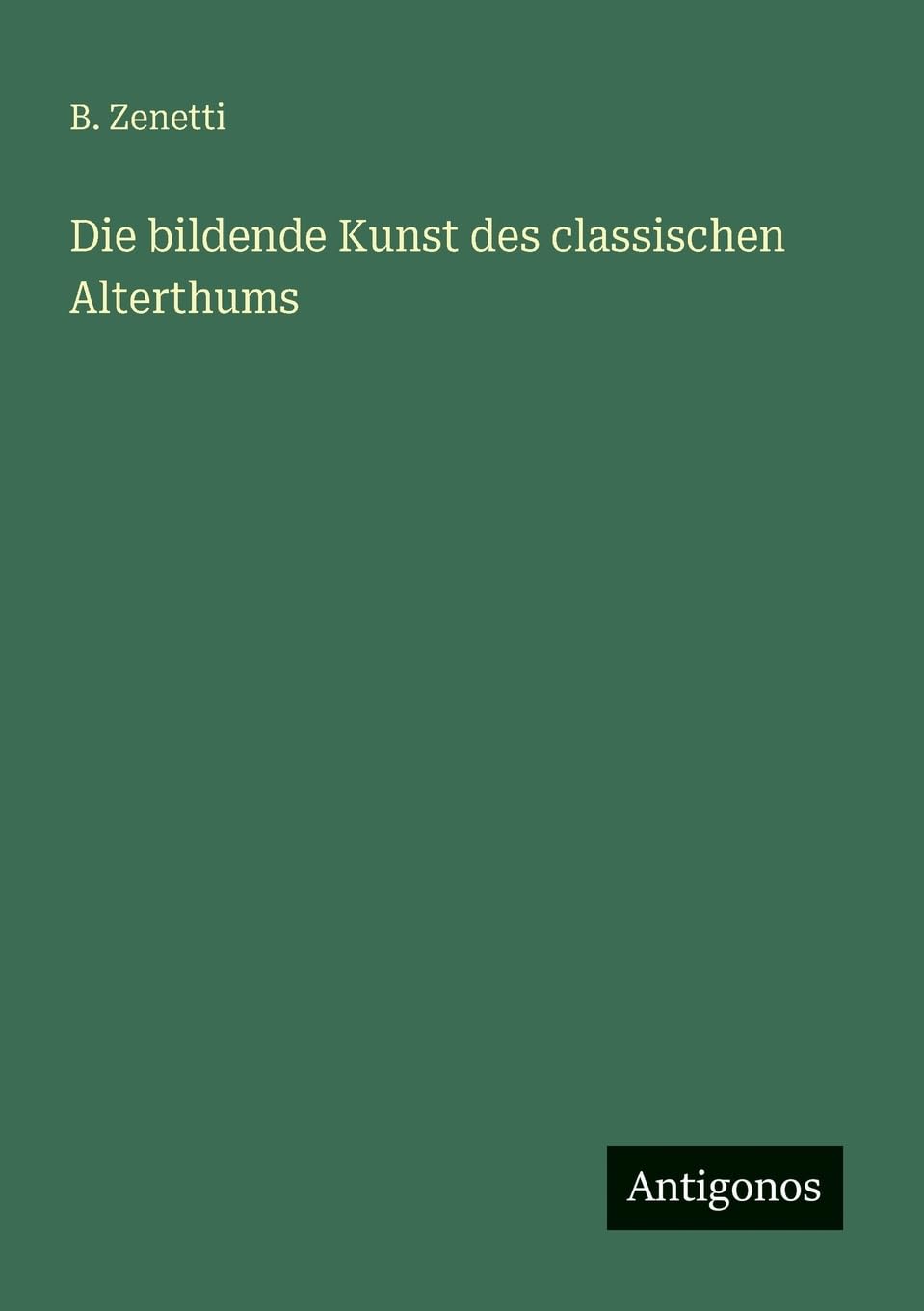 Die bildende Kunst des classischen Alterthums