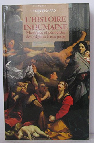 L'histoire Inhumaine: Massacres Et Génocides Des Origines à Nos Jours