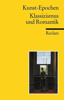 Kunst-Epochen: Klassizismus und Romantik