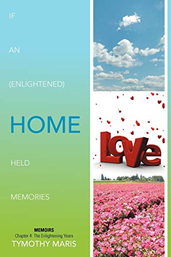 If An (Enlightened) Home Held Memories: Chapter 4 : The Enlightening Years