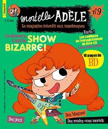 Mortelle Adèle : le magazine interdit aux nazebroques, n° 9. Ca démarre, c'est le show bizarre !