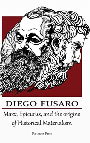 Diego Fusaro Marx, Epicurus, And The Origins Of Historical Materialism
