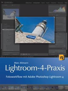 Lightroom-4-Praxis: Fotoworkflow mit Adobe Photoshop Lightroom 4 von Marc Altmann | Buch | Zustand sehr gut