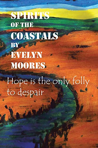 Spirits of the Coastals: Hope is the only folly to despair
