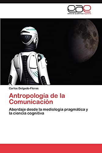 Antropología de la Comunicación: Abordaje desde la mediología pragmática y la ciencia cognitiva