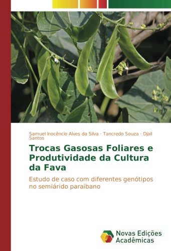 Trocas Gasosas Foliares e Produtividade da Cultura da Fava: Estudo de caso com diferentes genótipos no semiárido paraibano