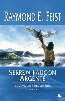 Krondor - Le Conclave des Ombres, tome 1 : Serre du Faucon argenté