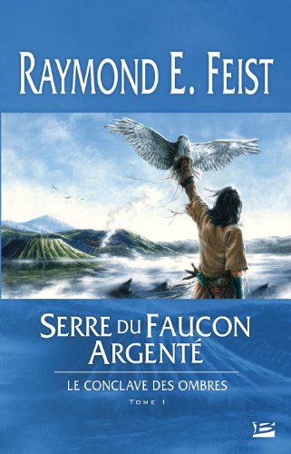 Krondor - Le Conclave Des Ombres, Tome 1 : Serre Du Faucon Argenté