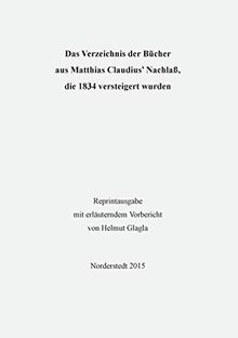 Das Verzeichnis der Bücher aus Matthias Claudius’ Nachlaß, die 1834 versteigert wurden