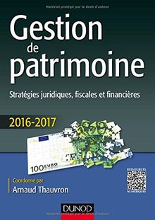 Gestion de patrimoine : stratégies juridiques, fiscales et financières : 2016-2017