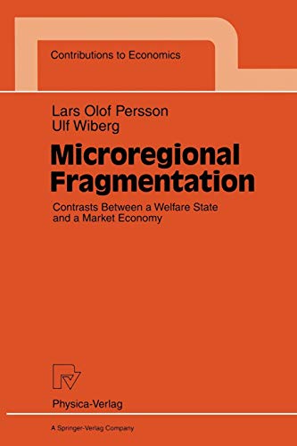 Microregional Fragmentation. Contrasts Between a Welfare State and a Market Economy (Contributions to Economics)