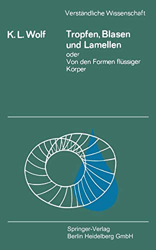 Tropfen, Blasen und Lamellen oder Von den Formen flüssiger Körper (Verständliche Wissenschaft, 97, Band 97)