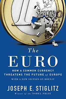 The Euro: How a Common Currency Threatens the Future of Europe