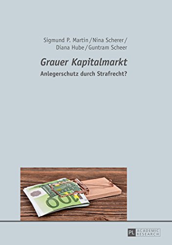 «Grauer Kapitalmarkt»: Anlegerschutz durch Strafrecht?