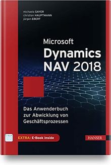 Microsoft Dynamics NAV 2018: Das Anwenderbuch zur Abwicklung von Geschäftsprozessen