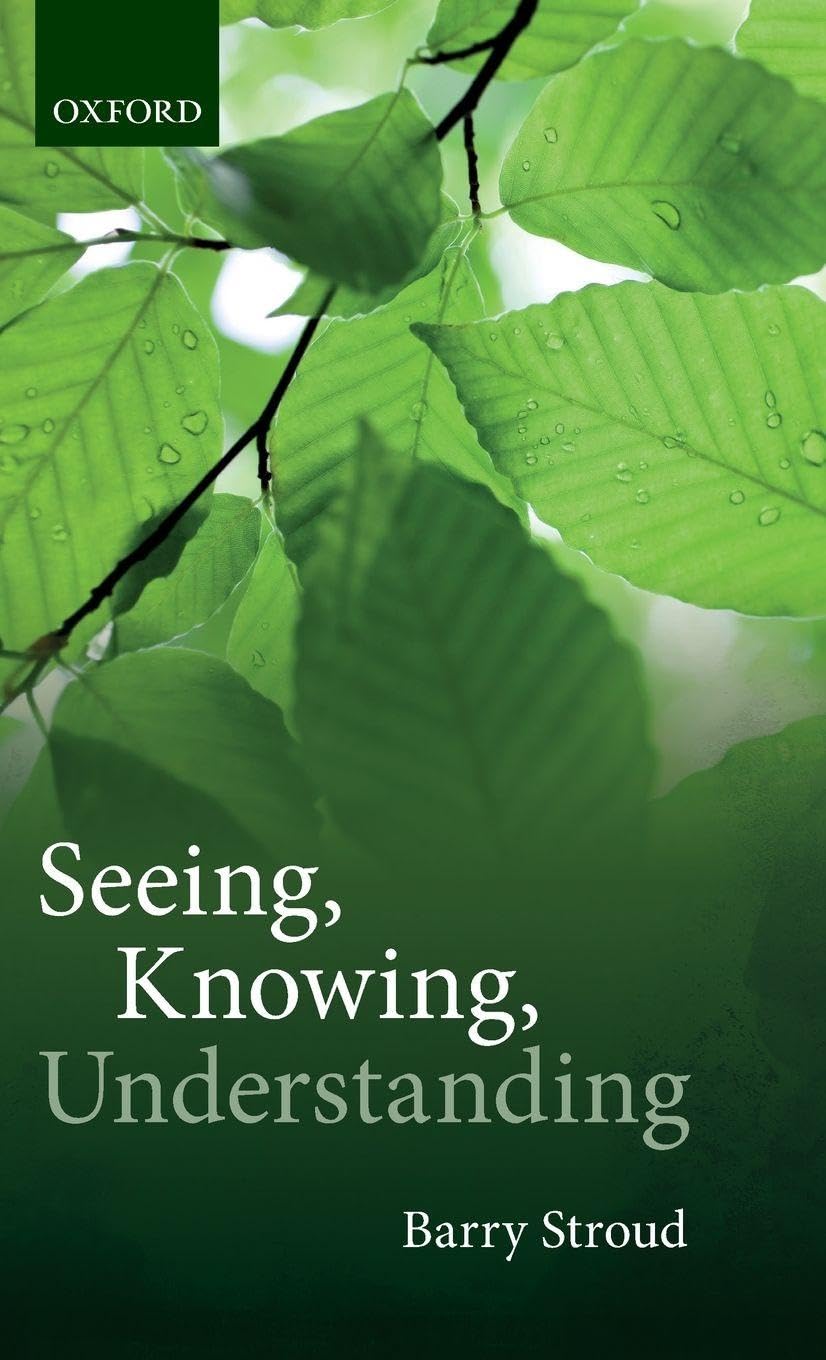 Seeing, Knowing, Understanding: Philosophical Essays