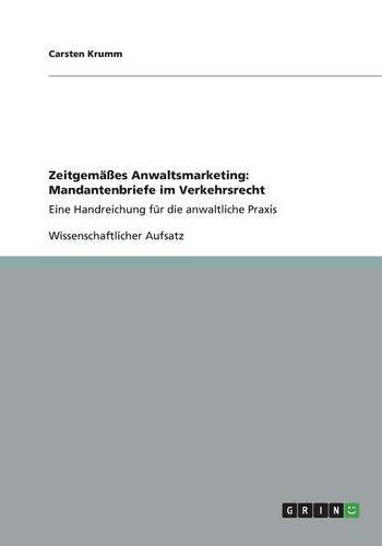Zeitgemäßes Anwaltsmarketing: Mandantenbriefe im Verkehrsrecht: Eine Handreichung für die anwaltliche Praxis