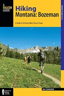 Hiking Montana: Bozeman: A Guide to 30 Great Hikes Close to Town (Falcon Guide: Where to Hike)