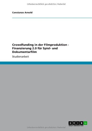 Crowdfunding in der Filmproduktion - Finanzierung 2.0 für Spiel- und Dokumentarfilm