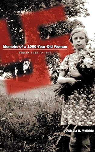 Memoirs of a 1000-Year-Old Woman: Berlin 1925 to 1945