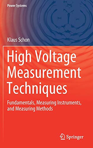 High Voltage Measurement Techniques: Fundamentals, Measuring Instruments, and Measuring Methods (Power Systems)