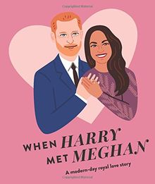 When Harry Met Meghan: A modern-day royal love story