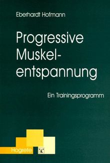 Progressive Muskelentspannung: Ein Trainingsprogramm