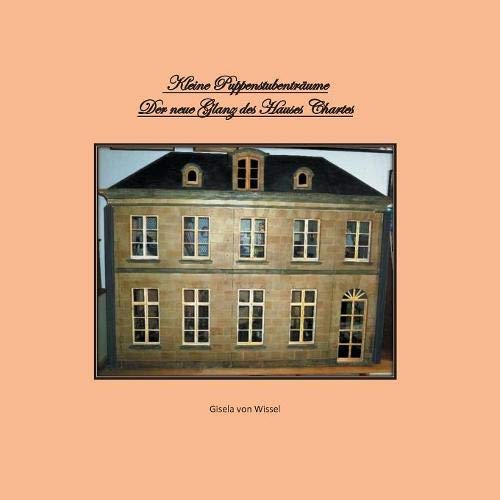 Kleine Puppenstubenträume: Der neue Glanz des Hauses Chartres