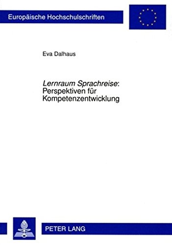 «Lernraum Sprachreise» : Perspektiven für Kompetenzentwicklung (Europäische Hochschulschriften - Reihe XI)