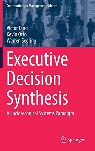 Executive Decision Synthesis: A Sociotechnical Systems Paradigm (Contributions to Management Science)