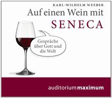 Auf einen Wein mit Seneca, Audio-CD: Gespräche über Gott und die Welt